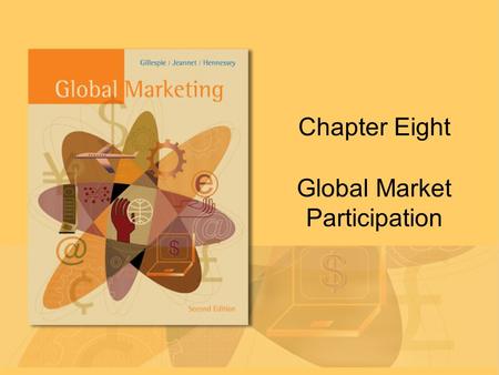 Chapter Eight Global Market Participation. Copyright © Houghton Mifflin Company. All rights reserved.Chapter 8 | Slide 2 Evaluating National Markets Where.