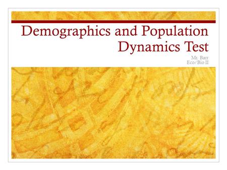 Demographics and Population Dynamics Test Mr. Barr Eco/Bio II.