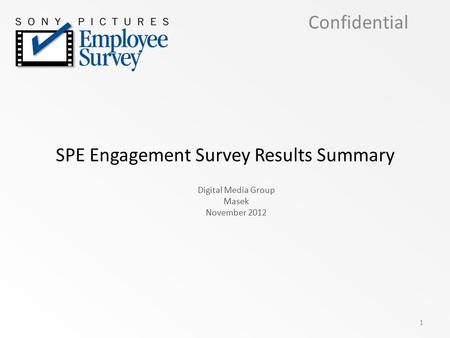 SPE Engagement Survey Results Summary Digital Media Group Masek November 2012 Confidential 1.