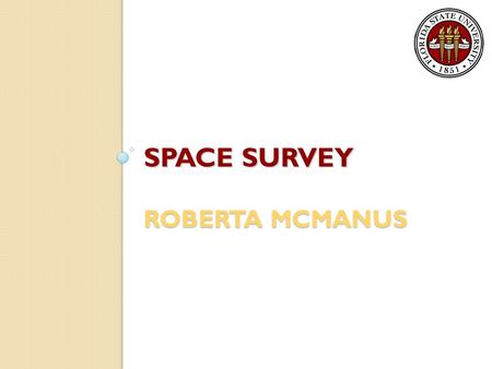 SPACE SURVEY ROBERTA MCMANUS What are Facilities & Administrative (F&A) Costs? “those that are incurred for common or joint objectives [of the University]