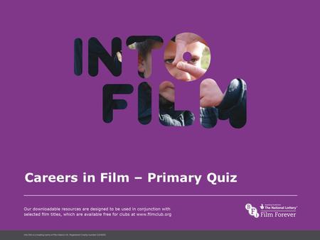 Into Film Language Careers in Film – Primary Quiz.