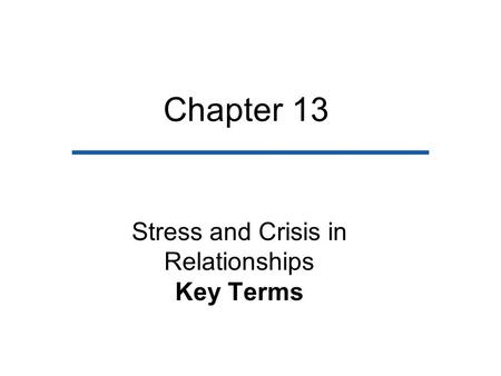 Chapter 13 Stress and Crisis in Relationships Key Terms.