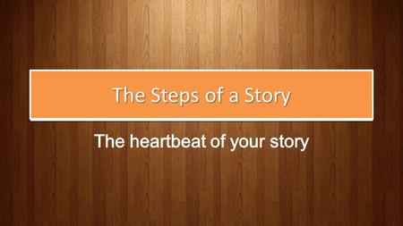 The Steps of a Story. On Filmmaking 11 general steps/topics that can be applied to building any story Try applying these to the plot of your favorite.