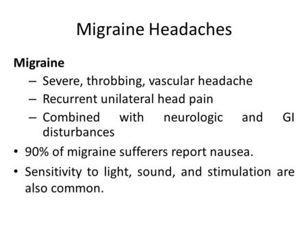 Migraine Headaches Migraine Severe, throbbing, vascular headache