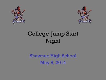 College Jump Start Night Shawnee High School May 8, 2014.