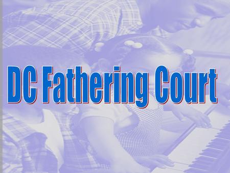 What is the Fathering Court? A program that offer non-custodial parents who have not been making child support payments in the District of Columbia, for.