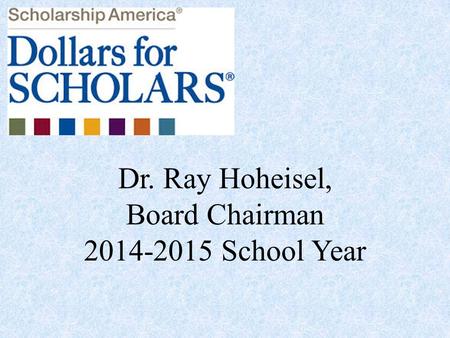 Dr. Ray Hoheisel, Board Chairman 2014-2015 School Year.