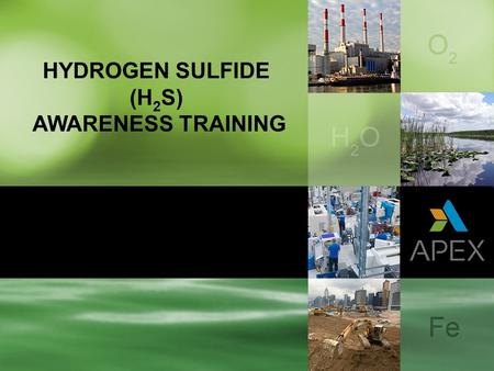 HYDROGEN SULFIDE (H2S) AWARENESS TRAINING