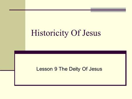 Historicity Of Jesus Lesson 9 The Deity Of Jesus.