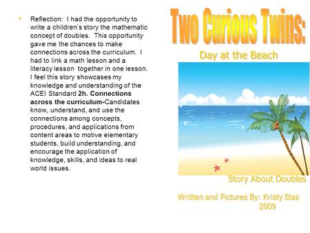 Day at the Beach Reflection: I had the opportunity to write a children’s story the mathematic concept of doubles. This opportunity gave me the chances.