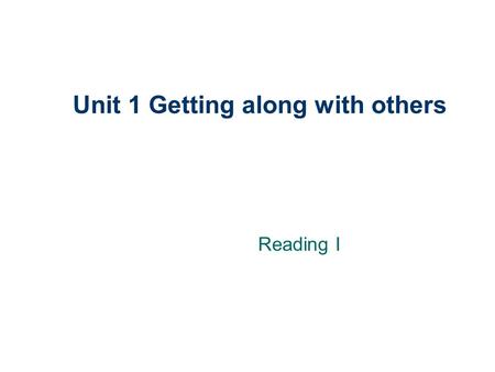Unit 1 Getting along with others Reading I. Unit one Reading ● Secrets and lies ● A friendship in trouble.