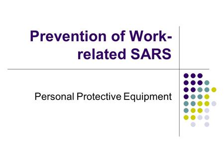 Prevention of Work- related SARS Personal Protective Equipment.
