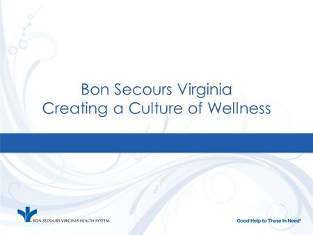 Bon Secours Virginia Creating a Culture of Wellness 2012.