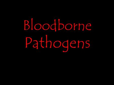 Bloodborne Pathogens. Bloodborne pathogens are microorganisms, such as viruses or bacteria, that are carried in blood and can cause disease in people.