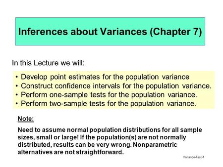 Variance-Test-1 Inferences about Variances (Chapter 7) Develop point estimates for the population variance Construct confidence intervals for the population.