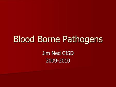 Blood Borne Pathogens Jim Ned CISD 2009-2010. Law Legislation was passed in 1999 requiring all public school districts to implement blood borne pathogen.