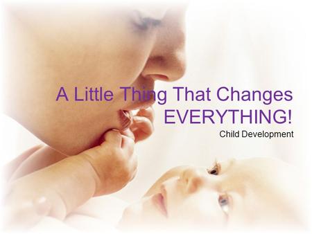 A Little Thing That Changes EVERYTHING! Child Development.