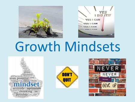 Growth Mindsets.