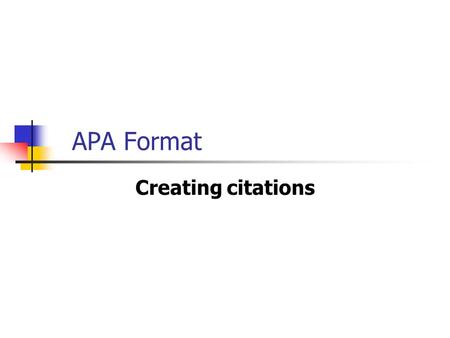APA Format Creating citations.