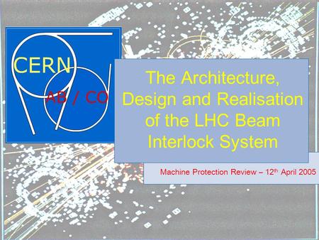 The Architecture, Design and Realisation of the LHC Beam Interlock System Machine Protection Review – 12 th April 2005.