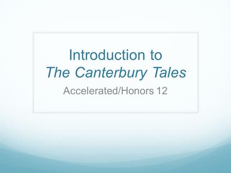 Introduction to The Canterbury Tales Accelerated/Honors 12.