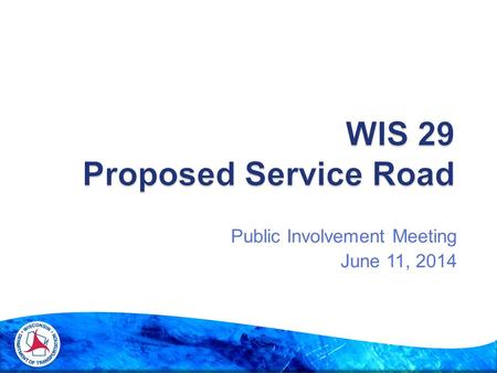 Public Involvement Meeting June 11, 2014.  Introduce the project  Provide history and current status of the project  Explain the benefits of the project.