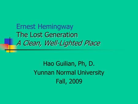 Ernest Hemingway The Lost Generation A Clean, Well-Lighted Place