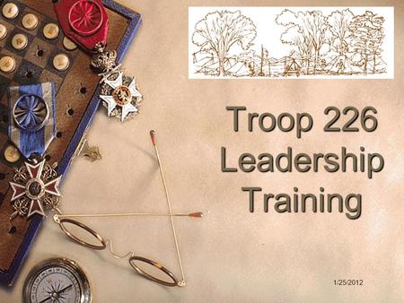 Troop 226 Leadership Training 1/25/2012. The mission of the Boy Scouts of America is to prepare young people to make ethical and moral choices over their.