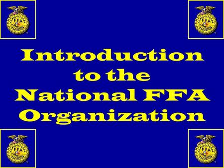 Introduction to the National FFA Organization. History 1.Organized nationally in 1928 in Kansas City, Missouri 2. Father of the FFA-Henry C. Groseclose.