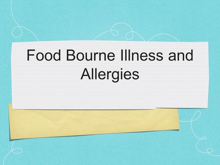 Food Bourne Illness and Allergies. What is food poisoning? Food poisoning occurs when you swallow food or water that contains bacteria, parasites, viruses,