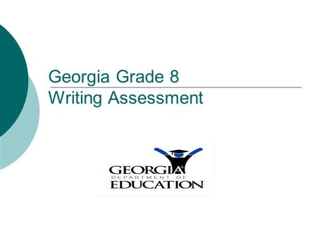 Georgia Grade 8 Writing Assessment. Introduction: Scoring Information2 How the Grade 8 Writing Assessment is Scored: Domains Grade 8 Writing Assessment.