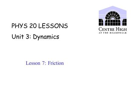 PHYS 20 LESSONS Unit 3: Dynamics