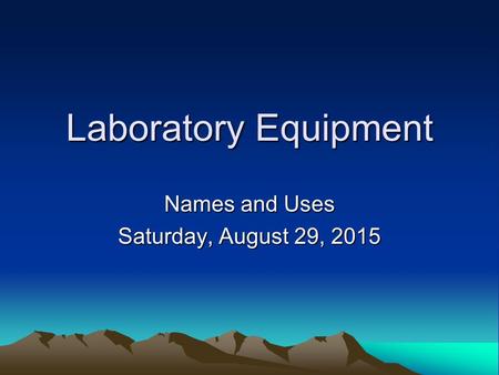 Laboratory Equipment Names and Uses Saturday, August 29, 2015Saturday, August 29, 2015Saturday, August 29, 2015Saturday, August 29, 2015.