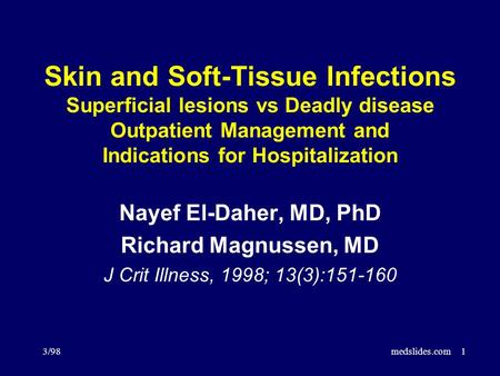 Skin and Soft-Tissue Infections Superficial lesions vs Deadly disease Outpatient Management and Indications for Hospitalization Nayef El-Daher, MD, PhD.