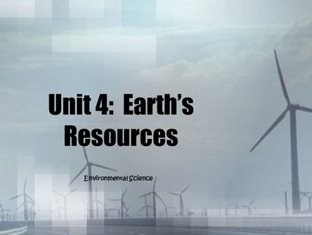 Unit 4: Earth’s Resources Environmental Science. NONRENEWABLE RESOURCES A nonrenewable resource is a natural resource that cannot be re-made or re-grown.