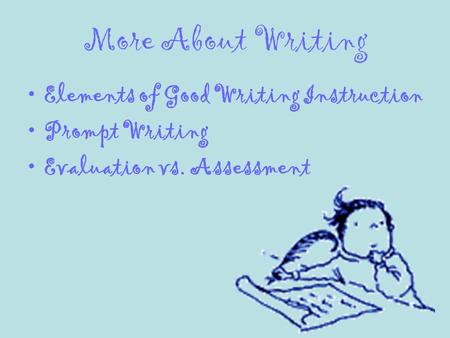 More About Writing Elements of Good Writing Instruction Prompt Writing