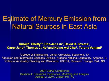 Estimate of Mercury Emission from Natural Sources in East Asia Suraj K. Shetty 1 *, Che-Jen Lin 1, David G. Streets 2, Carey Jang 3, Thomas C. Ho 1 and.