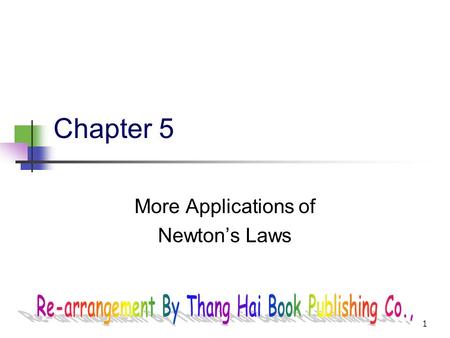 1 Chapter 5 More Applications of Newton’s Laws 2.