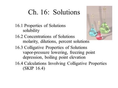 Ch. 16: Solutions 16.1 Properties of Solutions solubility