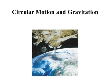 Circular Motion and Gravitation Can you change your velocity and while not changing your speed? v F Consider the above situation. According to Newton.