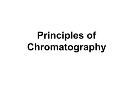 Principles of Chromatography. Chromatography is the most powerful tool for separating & measuring the components of a complex mixture. Quantitative &