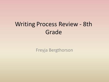 Writing Process Review - 8th Grade