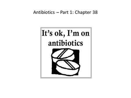 Antibiotics – Part 1: Chapter 38