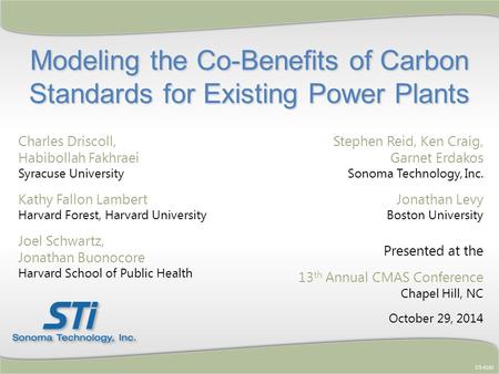 Modeling the Co-Benefits of Carbon Standards for Existing Power Plants STI-6102 Stephen Reid, Ken Craig, Garnet Erdakos Sonoma Technology, Inc. Jonathan.