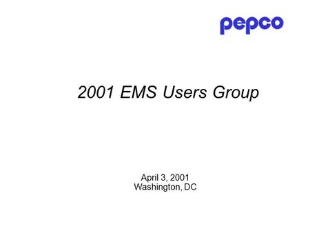 April 3, 2001 Washington, DC 2001 EMS Users Group.
