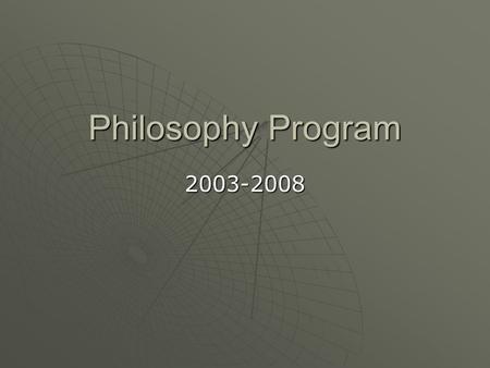 Philosophy Program 2003-2008. Overview  FACULTY oCarlos Colombetti oAnton Zoughbie oEd Kaitz  COURSES oIntro to Philosophy oCritical Thinking oLogic.