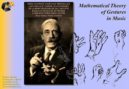 Mathematical Theory Mathematical Theory of Gestures in Music Guerino Mazzola U Minnesota & Zürich
