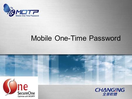 Mobile One-Time Password. Page 2 About Changingtec -Member of group -Focus on IT security software CompanyChanging Information Technology Inc Set upApril.