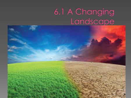 6.1 A Changing Landscape.