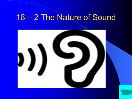 18 – 2 The Nature of Sound.